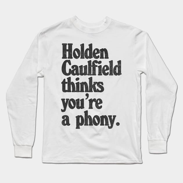 Holden Caulfield thinks you're a phony / Catcher In The Rye Humor Long Sleeve T-Shirt by DankFutura